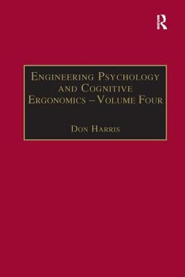 Engineering Psychology and Cognitive Ergonomics: Volume 4: Job Design, Product Design and Human-Computer Interaction by Harris, Don
