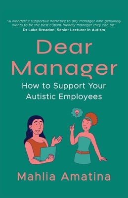 Dear Manager: How to Support Your Autistic Employees by Amatina, Mahlia