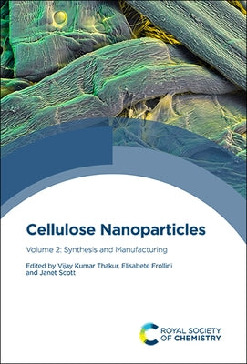 Cellulose Nanoparticles: Volume 2: Synthesis and Manufacturing by Thakur, Vijay Kumar
