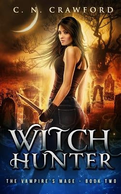 Witch Hunter: An Urban Fantasy Novel by Crawford, C. N.
