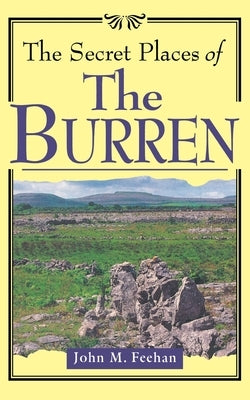 The Secret Places of the Burren by Feehan, John M.
