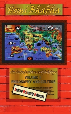 Homi Bhabha: An Introduction and Critique, Volume 1: Philosophy and Culture (HC) by McLaverty-Robinson, Andrew