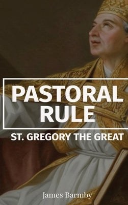 Pastoral Rule by St Gregory the Great