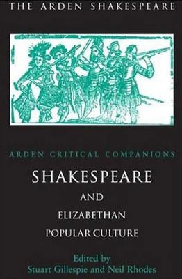 Shakespeare and Elizabethan Popular Culture by Gillespie, Stuart