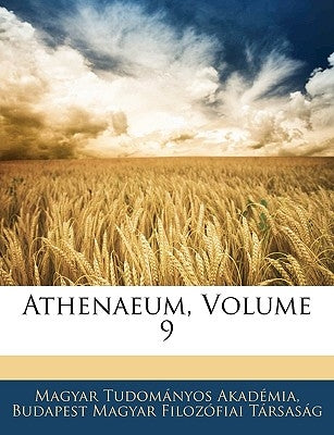 Athenaeum, Volume 9 by Akademia, Magyar Tudomanyos