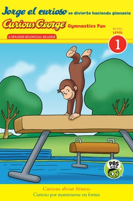 Curious George Gymnastics Fun/Jorge El Curioso Se Divierte Haciendo Gimnasia: Bilingual English-Spanish by Rey, H. A.