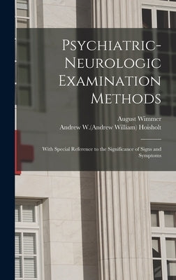 Psychiatric-neurologic Examination Methods: With Special Reference to the Significance of Signs and Symptoms by Wimmer, August 1872-1937