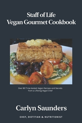 Staff of Life Vegan Gourmet Cookbook by Saunders, Carlyn