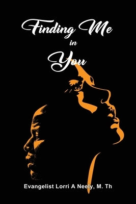 Finding Me In You by Neely, Lorri