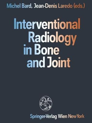 Interventional Radiology in Bone and Joint by Bard, Michel