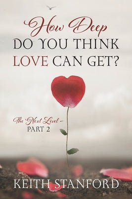 How Deep Do You Think Love Can Get?: The Next Level - Part 2 by Stanford, Keith