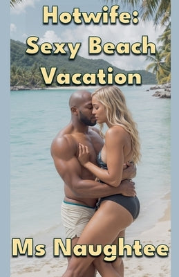 Hotwife: Sexy Beach Vacation by Naughtee