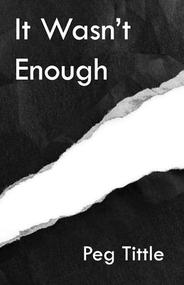 It Wasn't Enough by Tittle, Peg