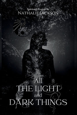All the Light and Dark Things by Jackson, Nathalie