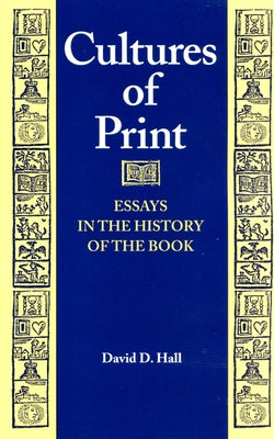 Cultures of Print: Essays in the History of the Book by Hall, David D.