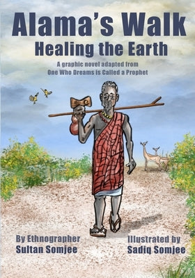 Alama's Walk: Healing the Earth by Somjee, Sadiq