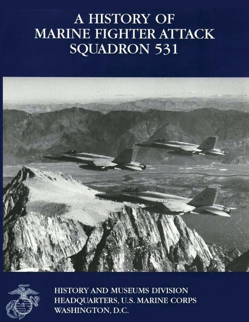 A History of Marine Fighter Attack Squadron 531 by Chapin, Usmcr (Ret ). Captain John C.