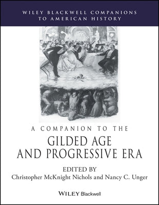 A Companion to the Gilded Age and Progressive Era by Nichols, Christopher McKnight