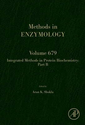 Integrated Methods in Protein Biochemistry: Part B: Volume 679 by Shukla, Arun K.