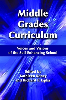 Middle Grades Curriculum: Voices and Visions of the Self-Enhancing School by Roney, Kathleen
