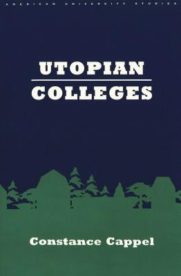 Utopian Colleges by Cappel, Constance