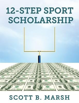12-Step Sports Scholarship by Marsh, Scott B.