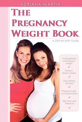 The Pregnancy Weight Book by Martin, Adriana