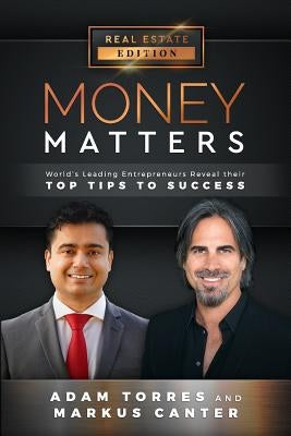 Money Matters: World's Leading Entrepreneurs Reveal Their Top Tips to Success (Vol.1 - Edition 9) by Canter, Markus
