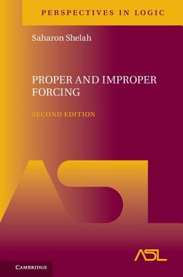 Proper and Improper Forcing by Shelah, Saharon