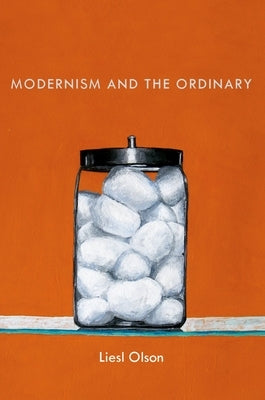 Modernism and the Ordinary by Olson, Liesl