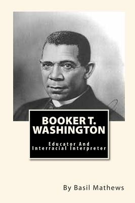 Booker T. Washington: Educator And Interracial Interpreter by Mitchell, Joe Henry
