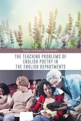 The Teaching Problems of English Poetry in the English Departments by Sayakhan, Najat Ismaeel