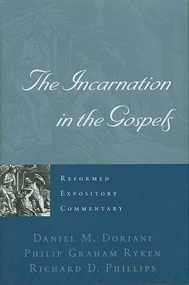 The Incarnation in the Gospels by Phillips, Richard D.