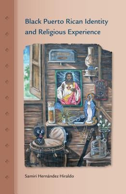 Black Puerto Rican Identity and Religious Experience by Hernández Hiraldo, Samiri