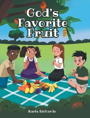 God's Favorite Fruit by Richards, Karla