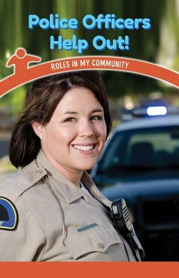 Police Officers Help Out!: Roles in My Community by McDougal, Anna