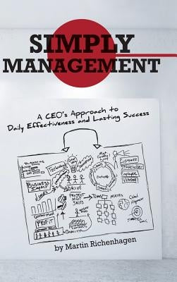 Simply Management: A CEO's Approach to Daily Effectiveness and Lasting Success by Richenhagen, Martin