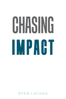 Chasing Impact by Luchau, Ryan