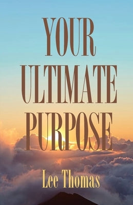 Your Ultimate Purpose by Thomas, Lee