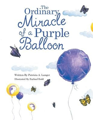 The Ordinary Miracle of a Purple Balloon by Langer, Patricia a.