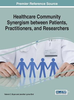 Healthcare Community Synergism between Patients, Practitioners, and Researchers by Bryan, Valerie C.