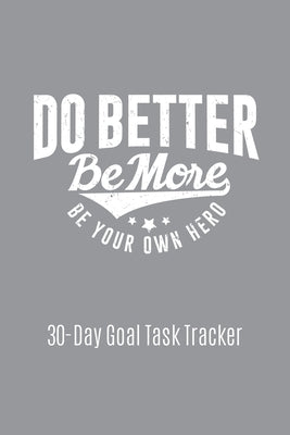 Do Better Be More Be Your Own Hero: My 30-Day Success Story by Nelson, Katie