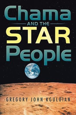 Chama and the Star People by Kguloian, Gregory John