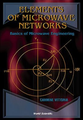 Elements of Microwave Networks, Basics of Microwave Engineering by Vittoria, Carmine