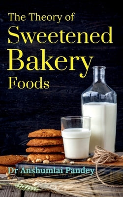 The Theory of Sweetened Bakery Foods by Anshumali