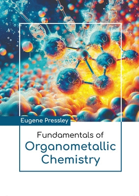 Fundamentals of Organometallic Chemistry by Pressley, Eugene