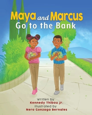 Maya and Marcus Go to the Bank by Thibou, Kennedy, Jr.