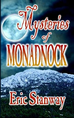 Mysteries of Monadnock by Stanway, Eric