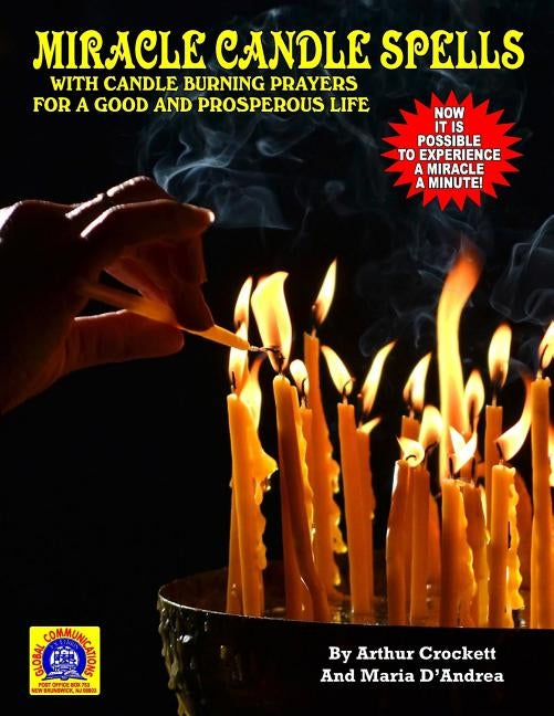Miracle Candle Spells: With Candle Burning Prayers For A Good And Prosperous Life by Crockett, Arthur