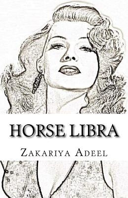 Horse Libra: The Combined Astrology Series by Adeel, Zakariya